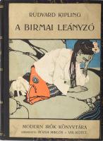 Rudyard Kipling: A birmai leányzó és más elbeszélések. Modern Írók Könyvtára VIII. köt. Bp. - Bécs, 1904, Freund Frigyes, 110+2 p. A borító Löffler Berthold munkája. Átkötött félvászon-kötés, az eredeti illusztrált papírborító a borítóra kasírozták.