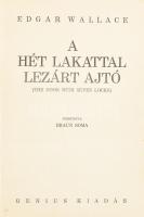 Edgar Wallace: A hét lakattal lezárt ajtó. (The door with seven locks. Ford.: Braun Soma. Bp., én., Genius. Átkötött félvászon-kötés. Edgar Wallace (1875-1932) a kiváló angol krimi író.