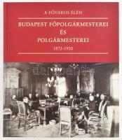 A Főváros élén - Budapest főpolgármesterei és polgármesterei. 1873-1950. Szerk.: Feitl István. Bp.,2008,Napvilág Kiadó. Fekete-fehér fotókkal illusztrált. Kiadói kartonált papírkötés.