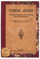 Ferenc József sajátkezű bizalmas levelezése és titkos rendelkezései. A Bécsi cs. és kir. Állami és Udvari Levéltár világtörténeti fontosságú anyagából. Bp., 1924, Légrády, 552 p. Átkötött félvászon-kötésben, kopott borítóval, kissé foltos lapokkal, tulajdonosi bélyegzővel.