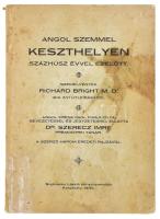 Bright, Richard: Angol szemmel Keszthelyen százhúsz évvel ezelőtt. Szemelvények - - 1815. évi útleírásából. Ford., bevezetéssel és jegyzetekkel ellátta: Dr. Szerecz Imre. Keszthely, 1935, Sulyánszky László-ny. 79+(1) p.+ 3 t. Kiadói papírkötés, a borítón erősebb (viasz?) foltokkal, helyenként foltos lapokkal.