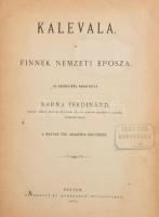 Kalevala. A finnek nemzeti eposza. Az eredetiből ford.: Barna Ferdinánd. [A Kalevala első teljes magyar fordítása]. Pest, 1871, MTA (Athenaeum-ny.), XV+(1)+336 p. Első magyar nyelvű kiadás. Átkötött félvászon-kötésben, kissé sérült borítóval, belül nagyrészt jó állapotban, néhány kis lapszéli sérüléssel, az előzéklapon ex libris-szel (Zilahi István), a címlapon bélyegzővel (Zilahi Béla).