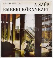 Pogány Frigyes: A szép emberi környezet. Bp., 1976, Gondolat. Kiadói egészvászon-kötés, papír védőborítóban.