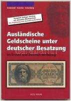 Hans-Ludwig Grabowski - Henning Huschka - Wolfgang Schamberg: Ausländische Geldscheine unter deutscher Besatzung. Gietl Verlag, 2006. 1. kiadás. Használt, de jó állapotban