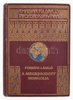 Forbáth László (1901-?): A megújhodott Mongolia. Magyar Földrajzi Társaság Könyvtára. Bp.,[1934.],Franklin, 239 p.+32 (fekete-fehér képtáblák) t. Kiadói dúsan aranyozott egészvászon sorozatkötésben, kopott borítóval.