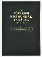 Harrer Ferenc: A Fővárosi Közmunkák Tanácsa 1930-1940. Bp.,1941-es kiadás Reprintje, Athenaeum. Kiadói aranyozott egészvászon kötésben