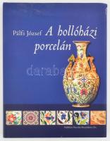 Pálfi József: A hollóházi porcelán. 2008, Hollóházi Porcelán Manufaktúra, kiadói kartonált papírkötés, kiadói papír védőborítóval, jó állapotban, belül ajándékozási bejegyzéssel.