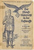 Tschoeltsch .E: Der Dienst- Unterricht in der Luftwaffe Handbuch der Luftwaffe. A Luftwaffe szolgálati szabályzata Berlin, 1937 ag: E.S. Mittler & Sohn, Sérült kiadói papírkötésben