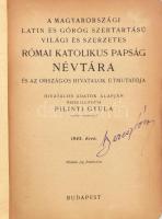 Pilinyi Gyula: A magyarországi latin és görög szertartású világi és szerzetes római katolikus papság névtára és az országos hivatalok útmutatója. Hivatalos adatok alapján összeáll.: - - . 1943. évre. (Bp., 1943, Stephaneum-ny.), 414 p. Egészvászon-kötésben, nagyrészt jó állapotban, a címlapon névbejegyzéssel.