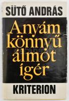 Sütő András: Anyám könnyű álmot ígér. A szerző által ALÁÍRT! Bukarest, 1972, Kriterion. 3. kiadás. Kiadói vászonkötés, kiadói kissé sérült papír védőborítóval.