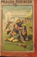 Kruzeo Robison. H.n., é.n., k.n.. Modern félvászon kötésben, címlapon apró sérüléssel és tulajdonosi névbejegyzésekkel, lapok teteje kissé foltos, egy lapon szakadással, utolsó oldalon intézményi bélyegzővel.