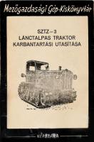 SZTZ-3 lántalpas traktor karbantartási utasítása. Összeáll.: Kucses Pál. Mezőgazdasági Gép-Kiskönyvtár. Bp.,én.,Népszava, 56 p. Harmadik kiadás. Kiadói papírkötés.