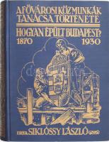 Siklóssy László: Hogyan épült Budapest? (1870-1930). A Fővárosi Közmunkák Tanácsa története. Bp., 19...