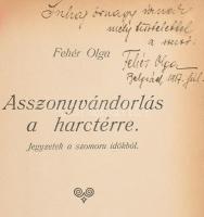 Fehér Olga: Asszonyvándorlás a harctérre. Jegyzetek a szomoru időkből. A szerző, Fehér Olga (1885-19...