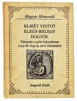 Elmét vidító elegy-belegy dolgok. Válogatás a győri kalendáriom 1749-től 1849-ig tartó időszakából. Vál., szerk., az utószót és a jegyzeteket írta: Szilágyi Ferenc. Magyar Hírmondó. Bp., 1983, Magvető. Kiadói kartonált papírkötés.