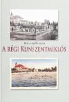 Bernáth Sándor: A régi Kunszentmiklós. Budapest-Gyál, 2014, Kontaktprint Nyomda Kft. Kiadói kartonált kötés, képekkel illusztrált, újszerű állapotban.