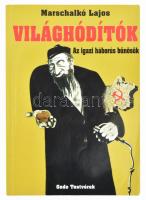 Marschalkó Lajos: Világhódítók. Az igazi háborús bűnösök. Bp., 2003, Gede. Kiadói papírkötés.