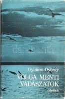 Gyimesi György: Volga menti vadászatok. Madách, 1985, kiadói egészvászon kötés kiadói kopott papír védőborítóval