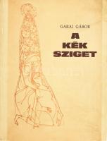 Garai Gábor: A kék sziget. A szerző, Garai Gábor (1929-1987) által DEIKÁLT és számozott példány (75/250). Békéscsaba, 1979, Megyei Könyvtár házinyomdája. Szántó Piroska illusztrációval. Kiadói papírkötés