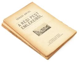 Váradi Antal: A régi Pest emlékeiből. A szerzőnek ötvenéves írói jubileumára kiadja a Jubileum Rendező Bizottsága. Bp.,1921, Pesti Könyvnyomda Rt., IV+320 p. Kiadói sérült papírkötés, szétesik.