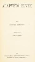 Spencer Herbert: Alapvető elvek. Bp., 1909. Grill. Társadalomtudományi könyvtár. 672p. Egészvászon k...