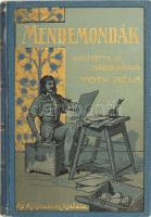 Tóth Béla: Mendemondák. A világtörténet furcsaságai. Bp., 1907, Athenaeum. Harmadik kiadás. Kiadói festett, aranyozott egészvászon-kötésben, pirosra festett lapszélekkel, jó állapotban