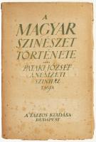 Pataki József: A magyar színészet története. Írta - - a Nemzeti Színház tagja. Budapest, 1922, Táltos. Kissé viseltes kiadói papír kötésben.