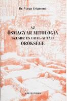 Varga Zsigmond: Az ősmagyar mitológia szumir és ural-altaji öröksége. Bp., 1999, Gede Testvérek. Kiadói papírkötés.