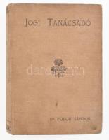 Fodor Sándor: Jogi tanácsadó. Segédkönyv a hatóságokkal való érintkezésre, beadványok, okiratok szer...