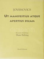 Jovánovics György: Ut manifestius atque apertus dicam. Egy kiállítás. Hans Belting bevezetőjével. Szerk.: Fitz Péter. Bp., 1996, Fővárosi Képtár - Kiscelli Múzeum. Magyar és német nyelven. Gazdag képanyaggal illusztrált. Kiadói papírkötés.