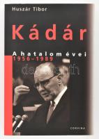 Huszár Tibor: Kádár. A hatalom évei 1956-1989. Bp., 2006. Corvina. Kiadói papírkötésben.