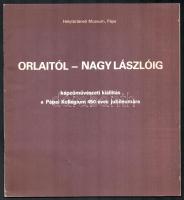 Orlaitól - Nagy Lászlóig képzőművészeti kiállítás a Pápai Kollégium 450 éves jubileumára. A kiállítás rendező művészettörténész, Szíj Béla (1923-1993) művészettörténész által DEDIKÁLT példány! Szerk.: Ézsaiás István. Pápa, 1981, Helytörténeti Múzeum. Kiadói papírkötés.