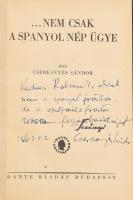 Cseresnyés Sándor: ...nem csak a spanyol nép ügye. Bp.,1948,Dante, 248 p. Kiadói egészvászon-kötés, javított kötéssel, két beragasztott képpel.   A szerző, Cseresnyés Sándor (1909-Temesvár, 1971) újságíró, haditudósító, a Rajk-per egyik elítéltje által DEDIKÁLT, dátumozott (1963. V. 2.) példány.