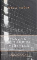 Géza Szőcs: Lacht, wie Ihr es versteht. Gedichte. Frankfurt, 1999. Kiadói papírkötésben, papírborítóval. Kende Péternek DEDIKÁLT példány.