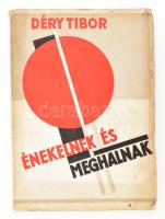 Déry Tibor: Énekelnek és meghalnak. (Békéscsaba), 1928., Genius,(Tevan-ny.), 61+3 p. Első kiadás! A borító Kassák Lajos munkája. Kiadói papírkötésben, foltos borítóval, a gerinc felső részén sérüléssel, a borító sarkain gyűrődésnyomokkal.