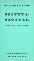 Szilágyi Ákos: Szittya szótár. Írott és hangzó változat. Bp., 1999. 2000 könyvek. Kiadói papírkötésben 174 p CD melléklettel. Kende Péter írónak DEDIKÁLT példány.