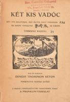 Ernest Thompson Seton: Két kis vadóc. Két fiú kalandjai. Úgy éltek, mint indiánok és sokat tanultak az erdőn. Írta és rajzolta: - - . Ford.: Temesi Győző. A Magyar Cserkésszövetség megbízásából kiadja a Franklin Társulat. Bp., é.n., Franklin. Szövegközti és egészoldalas illusztrációkkal. Kiadói kopott egészvászon-kötés, kopott borítóval, laza kötéssel, két kijáró táblával.