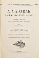 Herman Ottó: A madarak hasznáról és káráról. Darányi Ignácz m. kir. földmivelésügyi minister megbizásából. Képekkel ellátták Csörgey Titusz és Vezényi Elemér. Bp., 1914., Pallas, 404 p. + 4 (színes táblák) t. Negyedik kiadás. Átkötött félvászon-kötés, kissé kopott borítóval, 1 színes tábla hiányzik.