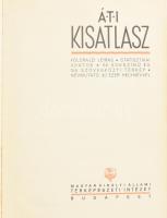 1934 ÁTI kisatlasz. Földrajzi leírás, statisztikai adatok, 56 sokszínű és 155 szövegközti térkép, névmutató 30 ezer helynévvel. Bp., é.n.(1931), Magyar Királyi Állami Térképészet, VIII+176 p.+32 t.(térképek)+156+4 p. (névmutató.) Kiadói félvászon-kötés, kissé kopott borítóval.