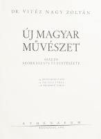 Dr. Vitéz Nagy Zoltán: Új magyar művészet. Száz év szobrászata és festészete. 54 szövegközti kép, 24...