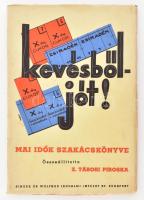 Z. Tábori Piroska: Kevésből-jót! Bp.,(1942.),Singer és Wolfner, 96 p. Kiadói papírkötés, a borítón, a címbe bele"rajzoltak."