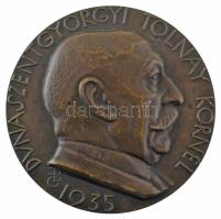 Beck Ö. Fülöp (1873-1945) 1935. &quot;Dunaszentgyörgyi Tolnay Kornél - 1935 / Mindig A Közért&quot; bronz emlékérem (60mm) T:AU,XF / Hungary 1935. &quot;Dunaszentgyörgyi Tolnay Kornél - 1935 / Mindig A Közért&quot; bronze commemorative medallion (60mm) C:AU,XF  TP 141.