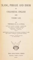 Thomas R. G. Lyell: Slang, Phrase and Idiom in Colloquial English. 1936, Tokyo, The Hokuseido Pres, kiadói egészvászon kötés, sérült gerinccel.