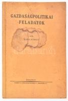 Kaán Károly. Gazdaságpolitikai feladatok. Bp.,én.,Gergely R. Könyvkereskedése. Kiadói papírkötés, foltos borítóval, bélyegzéssel.   Meixner Emil (1892-1976) földbirtokos, gazdálkodó, országgyűlési képviselő névbejegyzésével, dátumozva (1935.)