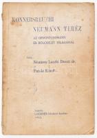 Nánásy László Dezső - Pataki Károly: Konnesreuthi Neumann Teréz az orvostudomány és a bölcselet világánál. Lourdes folyóirat kiadása. Sopron, 1932, Vitéz Tóth Alajos. Kiadói papírkötés, szakadt, foltos borítóval, sérült gerinccel.