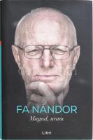 Fa Nándor: Magad, uram. A szerző, Fa Nándor (1953- ) óceáni szólóvitorlázó, hajótervező, hajóépítő által DEDIKÁLT példány! Bp., 2017, Libri. Gazdag színes képanyaggal illusztrált. Kiadói kartonált papírkötés, kiadói papír védőborítóban.