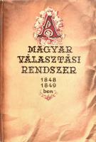 Csizmadia Andor: A magyar választási rendszer 1848-1849-ben (Az első népképviseletei választások). Bp., 1963, Közgazdasági és Jogi Könyvkiadó. Kiadói kartonált kötés, jó állapotban.