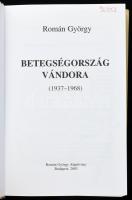 Román György: Betegségország vándora. (1937-1968.) Bp., 2003.,Román György Alapítvány. Kiadói karton...