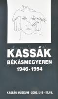 Kassák Békásmegyeren 1946-1954. Kassák Múzeum, 2003. Plakát, papír. Egészen apró lapszéli törésnyommal. 69,5x46,5 cm.