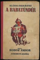 Roboz Andor: A babatündér. Klárika iskolásévei. Bp., [1925.], Athenaeum, 115 p. A borító Fáy Dezső munkája. Kiadói illusztrált félvászon-kötésben, kopott, foltos borítóval.